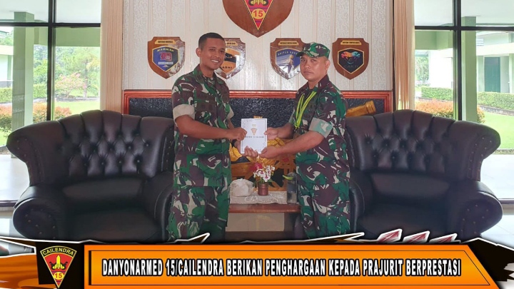 Harumkan Nama Satuan, Prajurit Berprestasi Dapat Penghargaan dari
Danyonarmed 15/Cailendra/Ist